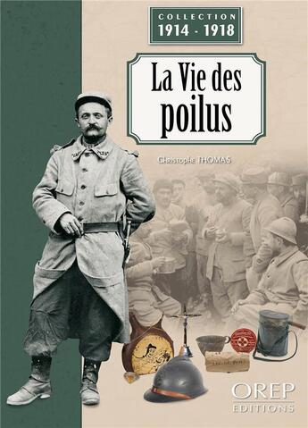 Couverture du livre « La vie des poilus pendant la grande guerre » de Christophe Thomas aux éditions Orep