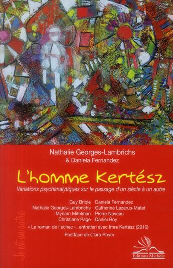 Couverture du livre « L'homme Kertész ; variations psychanalytiques sur le passage d'un siècle à un autre » de  aux éditions Michele