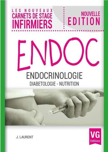 Couverture du livre « Les Nouveaux Carnets De Stage Infirmiers ; Endocrinologie ; Diabétologie, Nutrtion » de J Laurent aux éditions Vernazobres Grego