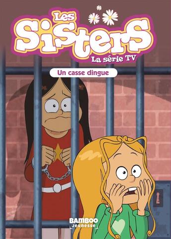 Couverture du livre « Les Sisters ; la série TV Tome 29 : un casse dingue » de Christophe Cazenove et William aux éditions Bamboo