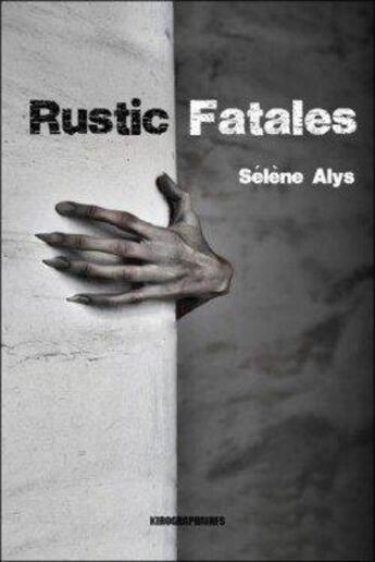 Couverture du livre « Rustic fatales » de Selene Alys aux éditions Kirographaires