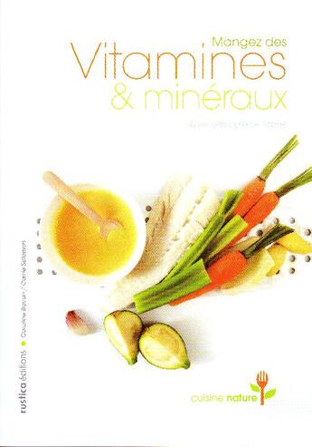 Couverture du livre « Mangez des vitamines & minéraux ; 60 recettes pleine forme » de Caroline Bacon aux éditions Rustica