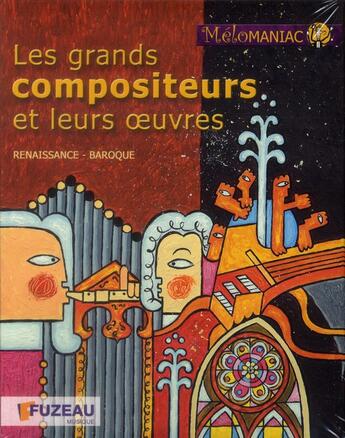 Couverture du livre « Les Grands Compositeurs Et Leurs Oeuvres - Renaissance Et Baroque » de Regis Haas aux éditions Fuzeau