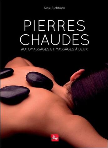 Couverture du livre « Pierres chaudes, automassages et massages à deux » de Sissi Eichkorn aux éditions La Plage