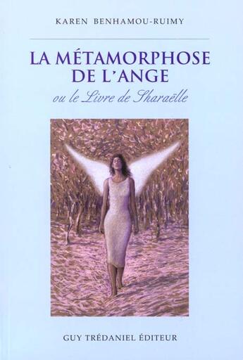 Couverture du livre « La métamorphose de l'ange - Ou le Livre de Sharaëlle » de Benhamou-Ruimy Karen aux éditions Guy Trédaniel