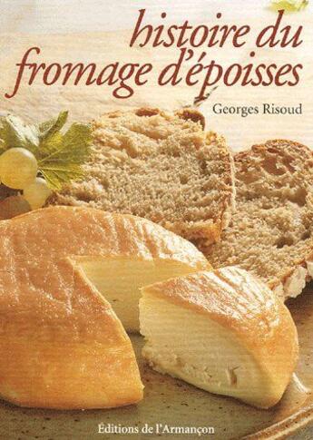 Couverture du livre « Histoire du fromage d'époisses » de Risoud aux éditions Armancon