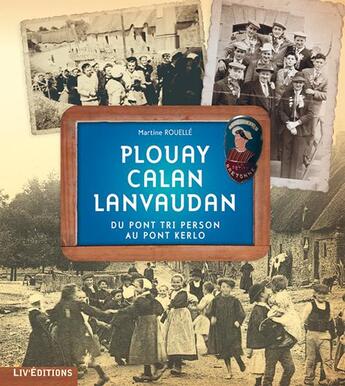 Couverture du livre « Plouay, calan, lanvaudan du pont tri person au pont kerlo » de Martine Rouelle aux éditions Liv'editions