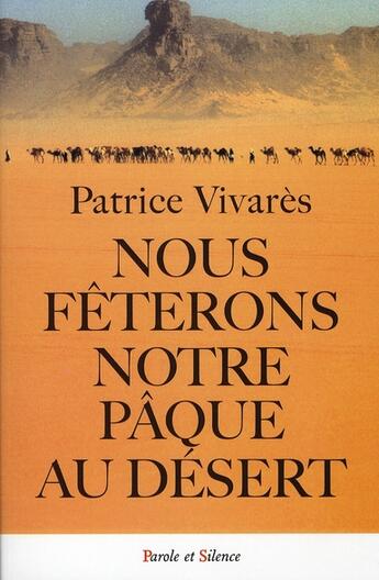 Couverture du livre « Nous fêterons notre pâques au désert » de Vivares aux éditions Parole Et Silence