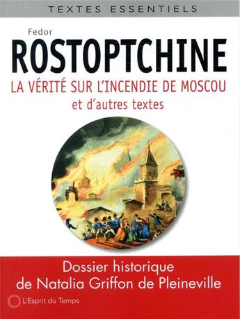 Couverture du livre « La vérité sur l'incendie de Moscou ; ses réfutations » de Fedor Vasilievitch Rostoptchine aux éditions L'esprit Du Temps