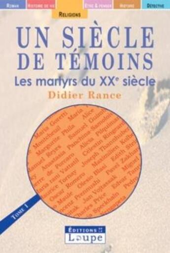 Couverture du livre « Un siècle de témoins Tome 1 » de Didier Rance aux éditions Editions De La Loupe