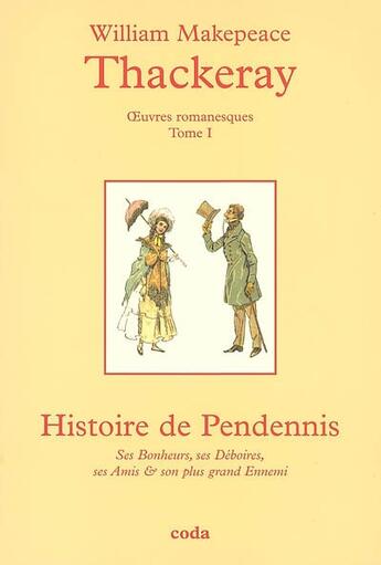 Couverture du livre « Oeuvres Romanesques Completes T.1 ; Histoire De Pendennis » de William Makepeace Thackeray aux éditions Coda