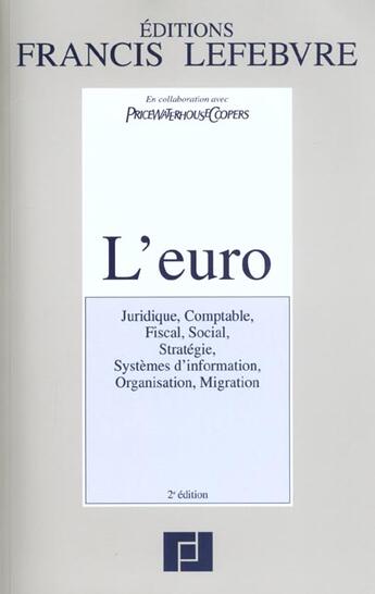 Couverture du livre « L'euro ; juridique , comptable , fiscal, social, strategie, systeme d'information, organisation, migration » de Price et Coopers et Waterhouse aux éditions Lefebvre