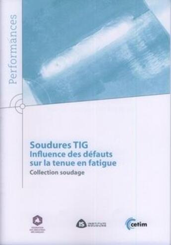 Couverture du livre « Soudures TIG ; influence des défauts sur la tenue en fatigue » de  aux éditions Cetim