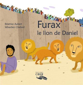 Couverture du livre « Furax ,le lion de Daniel - La parole des animaux » de Sebastien Chebret et Beatrice Aubert aux éditions Bayard Jeunesse