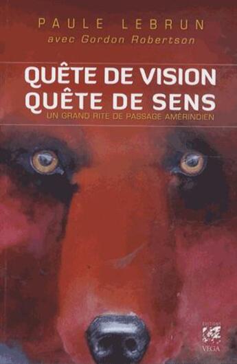 Couverture du livre « La quête de vision ; un grand rite amérindien contemporain » de Paule Lebrun aux éditions Vega