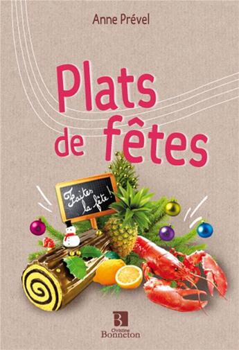 Couverture du livre « Plats de fêtes » de Anne Prevel aux éditions Bonneton