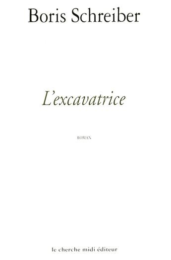 Couverture du livre « L'excavatrice » de Boris Schreiber aux éditions Cherche Midi