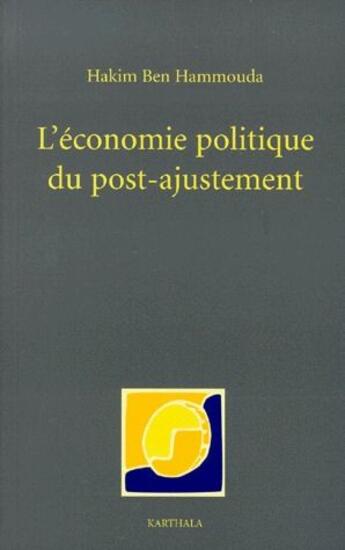 Couverture du livre « L'économie politique du post-ajustement » de Hakim Ben Hammouda aux éditions Karthala
