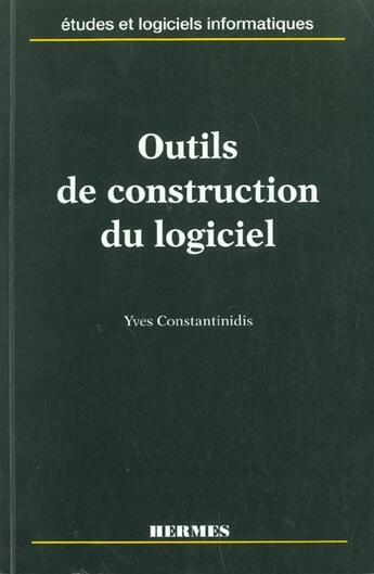 Couverture du livre « Outils de construction du logiciel » de Yves Constantinidis aux éditions Hermes Science Publications