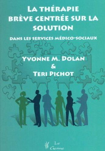 Couverture du livre « La thérapie brève centrée sur la solution dans les services médico-sociaux » de Yvonne Dolan et Teri Pichot aux éditions Satas