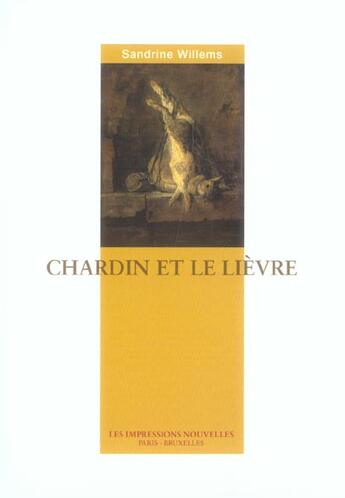Couverture du livre « Chardin et le lievre » de Sandrine Willems aux éditions Impressions Nouvelles