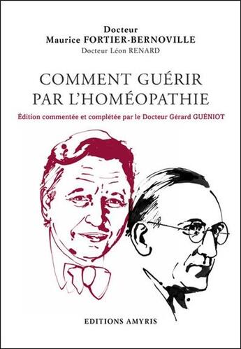 Couverture du livre « Comment guérir par l'homéopathie » de Gerard Gueniot aux éditions Amyris