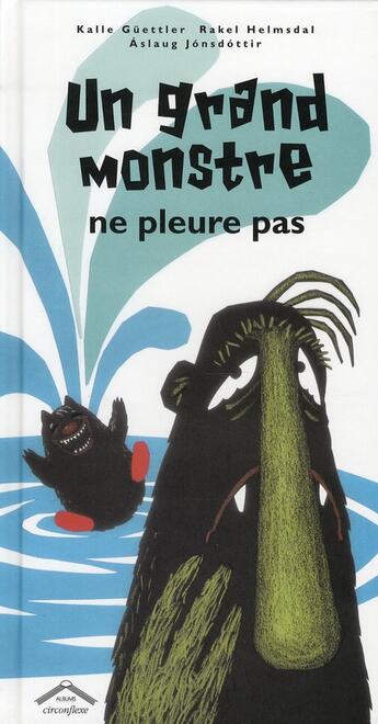 Couverture du livre « Un grand monstre ne pleure pas » de Aslaug Jonsdottir et Kalle Guettler et Rakel Helmsdal aux éditions Circonflexe