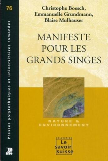 Couverture du livre « Manifeste pour les grands singes ; nature et environnement » de Emmanuelle Grundmann et Christophe Boesch et Blaise Mulhauser aux éditions Ppur