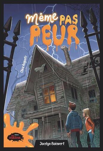 Couverture du livre « Même pas peur : chez Auguste » de Jocelyn Boisvert aux éditions Les Malins