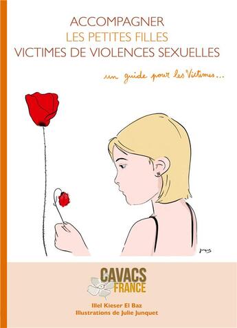 Couverture du livre « Collection accompagner t.2 ; accompagner les petites filles victimes de violences sexuelles » de Illel Kieser El Baz et Julie Junquet aux éditions Cavacs France