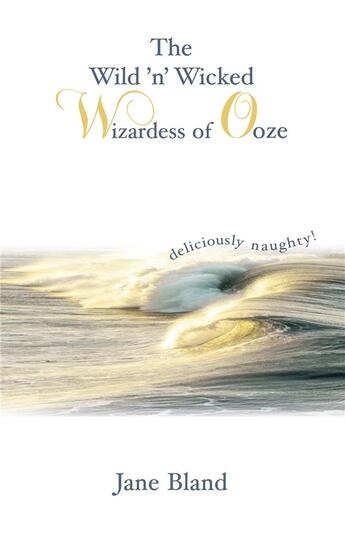 Couverture du livre « The wild'n' wicked wizardess of ooze » de Jane Bland aux éditions Myosotis Books