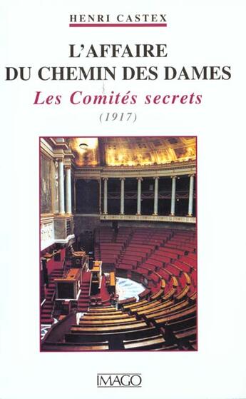 Couverture du livre « L'affaire du Chemin des dames ; les comités secrets ; 1917 » de Henri Castex aux éditions Imago