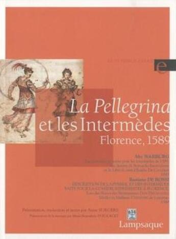 Couverture du livre « La Pellegrina et les intermèdes ; Florence, 1589 » de Aby Warburg et Bastiano De Rossi aux éditions Lampsaque