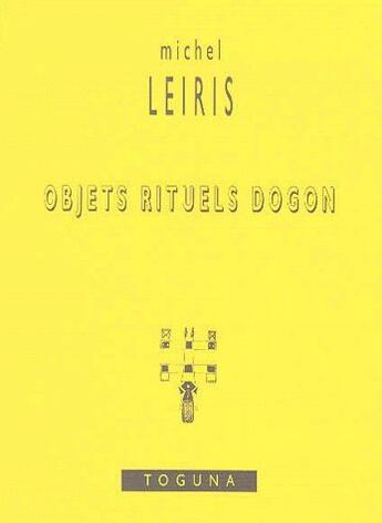 Couverture du livre « Objets rituels dogon » de Michel Leiris aux éditions Toguna