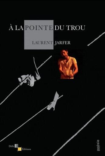 Couverture du livre « A La Pointe Du Trou » de Laurent Jarfer aux éditions Delit