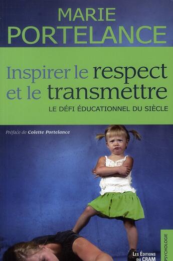 Couverture du livre « Inspirer le respect et le transmettre ; le défi éducationnel du siècle » de Marie Portelance aux éditions Du Cram