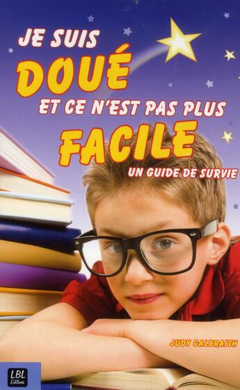 Couverture du livre « Je suis doué et ce n'est pas plus facile ; un guide de survie » de Judith Galbraith aux éditions La Boite A Livres