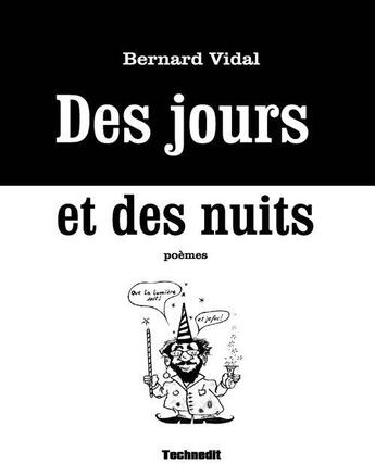 Couverture du livre « Des jours et des nuits » de Bernard Vidal aux éditions Technedit