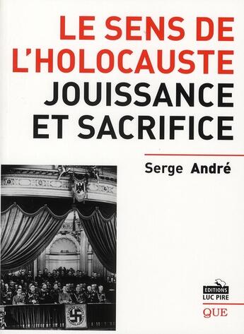 Couverture du livre « Le sens de l'holocauste ; jouissance et sacrifice » de Andre S aux éditions Luc Pire