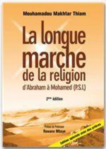 Couverture du livre « La longue marche de la religion d'Abraham à Mohamed » de Mouhamadou Makhtar Thiam aux éditions Jepublie