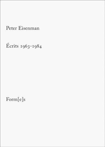 Couverture du livre « Écrits 1963-1984 » de Peter Eisenman aux éditions Formes