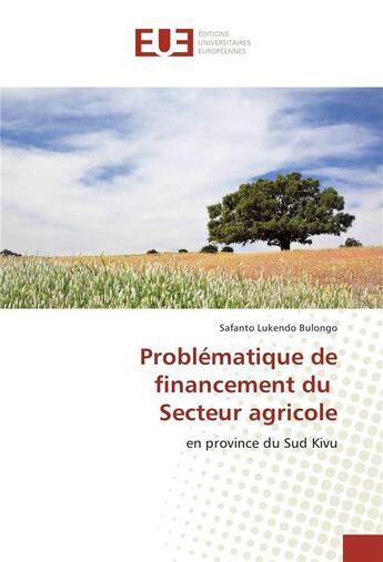 Couverture du livre « Problematique de financement du secteur agricole » de Bulongo Safanto aux éditions Editions Universitaires Europeennes