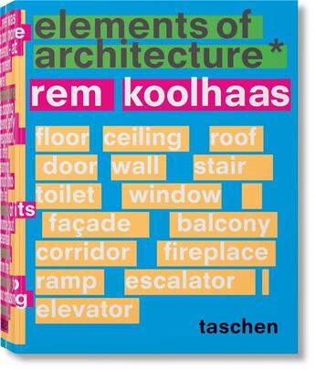 Couverture du livre « Elements of architecture » de Rem Koolhaas et Irma Boom aux éditions Taschen