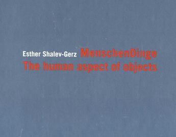 Couverture du livre « MenschenDinge ; the human aspect of objects » de Esther Shalev-Gerz aux éditions Stiftung Gedenkstatten Buchenwald