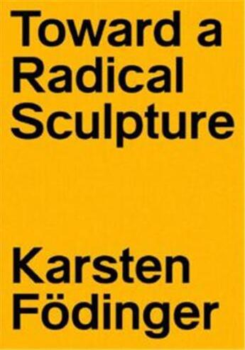 Couverture du livre « Karsten fodinger toward a radical sculpture » de Roberto Gargiani aux éditions Dcv