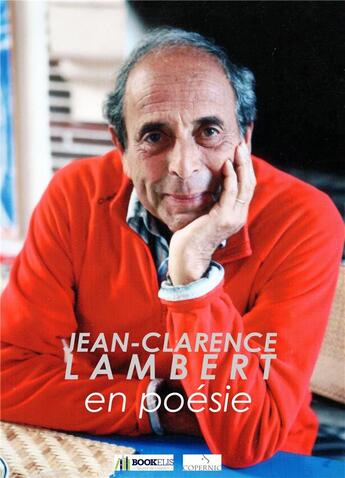 Couverture du livre « Jean-Clarence Lambert en poésie » de Daniel Leuwers et Jean-Yves Bosseur et Francoise Py et Herve Pierre Lambert aux éditions Bookelis