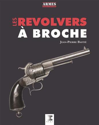 Couverture du livre « Revolvers à broches » de Jean-Pierre Bastié aux éditions Etai