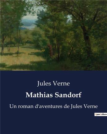 Couverture du livre « Mathias Sandorf : Un roman d'aventures de Jules Verne » de Jules Verne aux éditions Culturea