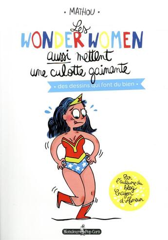 Couverture du livre « Les wonderwomen aussi mettent une culotte gainante » de Mathou aux éditions Monsieur Pop Corn