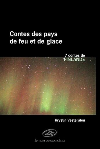 Couverture du livre « Les contes des pays de feu et de glace ; Finlande » de Kristyn Vesteralen aux éditions Editions Lc